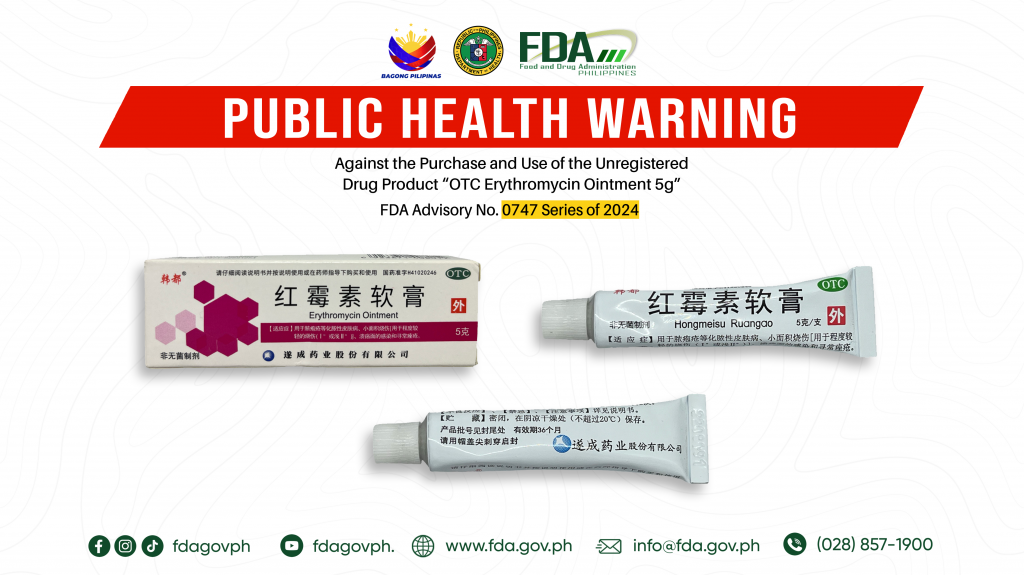 FDA Advisory No.2024-0747 || Public Health Warning Against the Purchase and Use of the Unregistered Drug Product “OTC Erythromycin Ointment 5g”