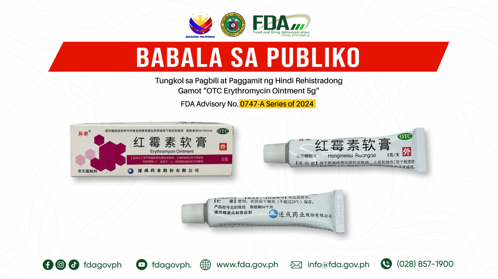 FDA Advisory No.2024-0747-A || Babala sa Publiko Tungkol sa Pagbili at Paggamit ng Hindi Rehistradong Gamot “OTC Erythromycin Ointment 5g”