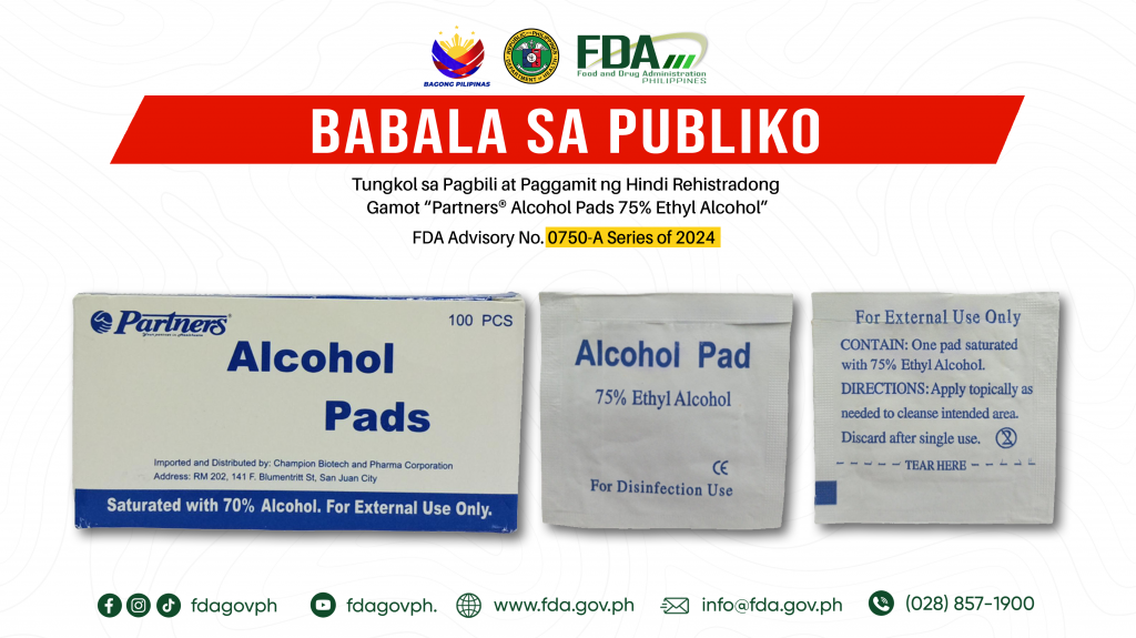FDA Advisory No.2024-0750-A || Babala sa Publiko Tungkol sa Pagbili at Paggamit ng Hindi Rehistradong Gamot “Partners® Alcohol Pads 75% Ethyl Alcohol”