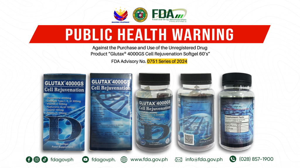 FDA Advisory No.2024-0751 || Public Health Warning Against the Purchase and Use of the Unregistered Drug Product “Glutax® 4000GS Cell Rejuvenation Softgel 60’s”