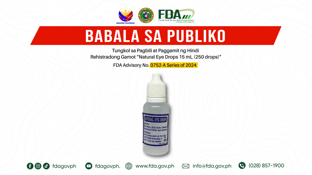 FDA Advisory No.2024-0752-A || Babala sa Publiko Tungkol sa Pagbili at Paggamit ng Hindi Rehistradong Gamot “Natural Eye Drops 15 mL (250 drops)”