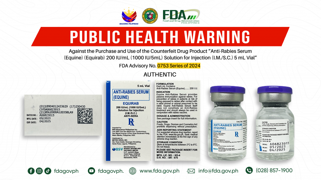 FDA Advisory No.2024-0753 || Public Health Warning Against the Purchase and Use of the Counterfeit Drug Product “Anti-Rabies Serum (Equine) (Equirab) 200 IU/mL (1000 IU/5mL) Solution for Injection (I.M./S.C.) 5 mL Vial”