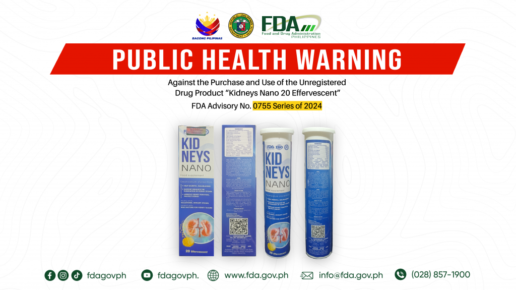 FDA Advisory No.2024-0755 || Public Health Warning Against the Purchase and Use of the Unregistered Drug Product “Kidneys Nano 20 Effervescent”