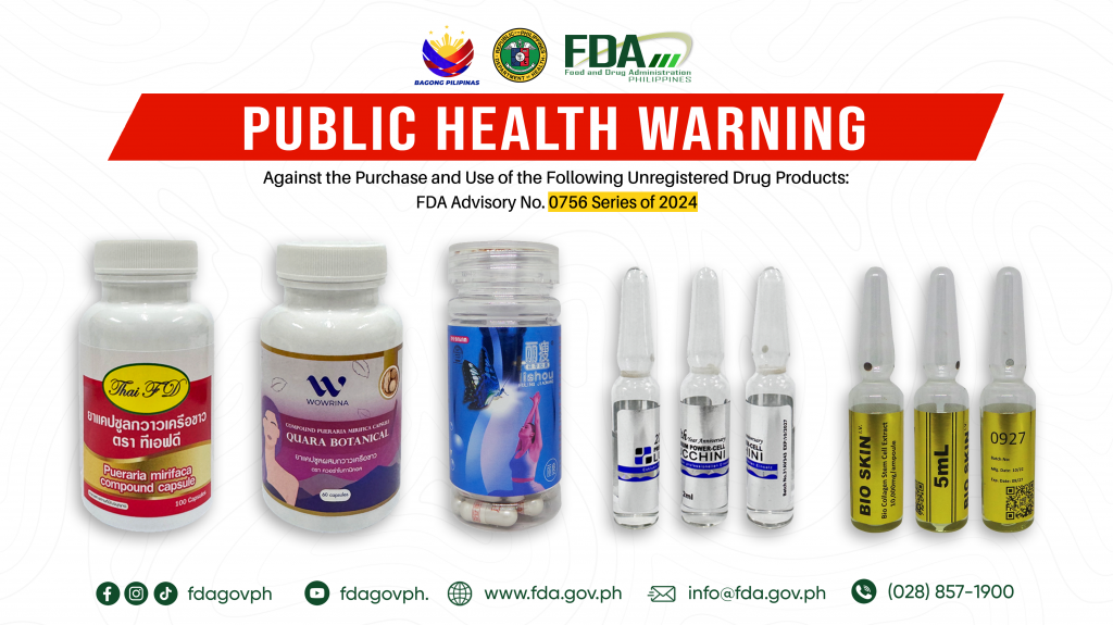 FDA Advisory No.2024-0756 || Public Health Warning Against the Purchase and Use of the Following Unregistered Drug Products: