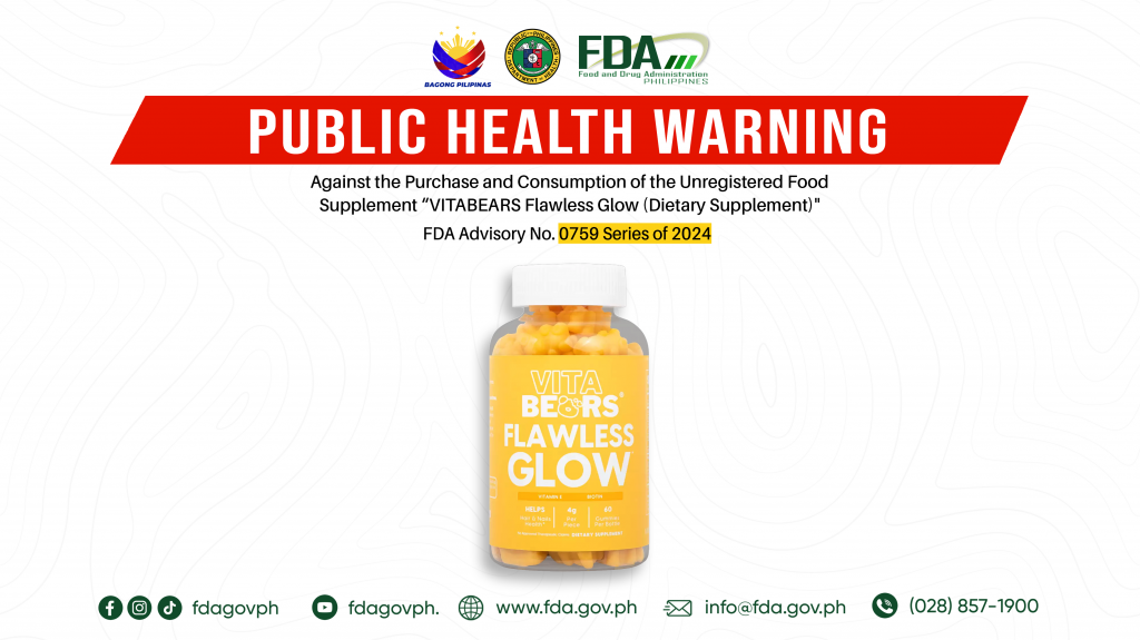 FDA Advisory No.2024-0759 || Public Health Warning Against the Purchase and Consumption of the Unregistered Food Supplement “VITABEARS Flawless Glow (Dietary Supplement)”