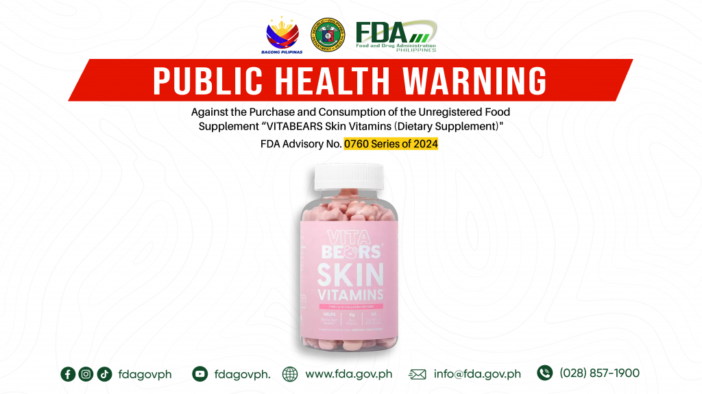 FDA Advisory No.2024-0760 || Public Health Warning Against the Purchase and Consumption of the Unregistered Food Supplement “VITABEARS Skin Vitamins (Dietary Supplement)”