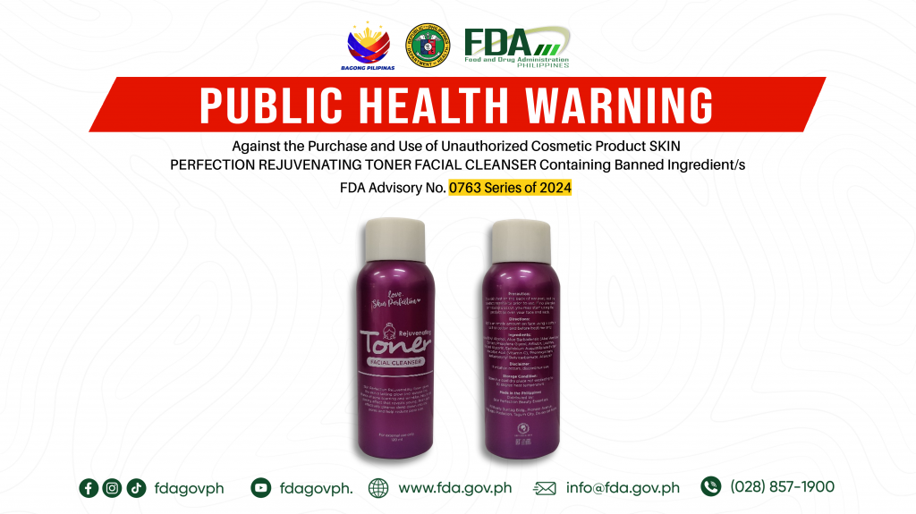 FDA Advisory No.2024-0763 || Public Health Warning Against the Purchase and Use of Unauthorized Cosmetic Product SKIN PERFECTION REJUVENATING TONER FACIAL CLEANSER Containing Banned Ingredient/s