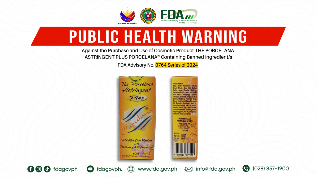 FDA Advisory No.2024-0764 || Public Health Warning Against the Purchase and Use of Cosmetic Product THE PORCELANA ASTRINGENT PLUS PORCELANA® Containing Banned Ingredient/