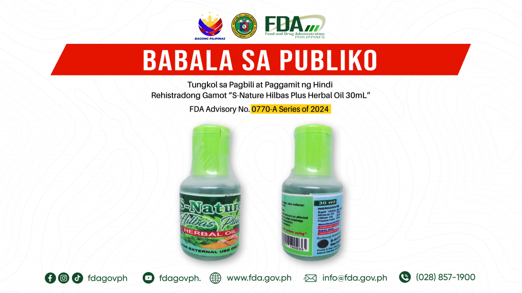 FDA Advisory No.2024-0770-A || Babala sa Publiko Tungkol sa Pagbili at Paggamit ng Hindi Rehistradong Gamot “S-Nature Hilbas Plus Herbal Oil 30mL”