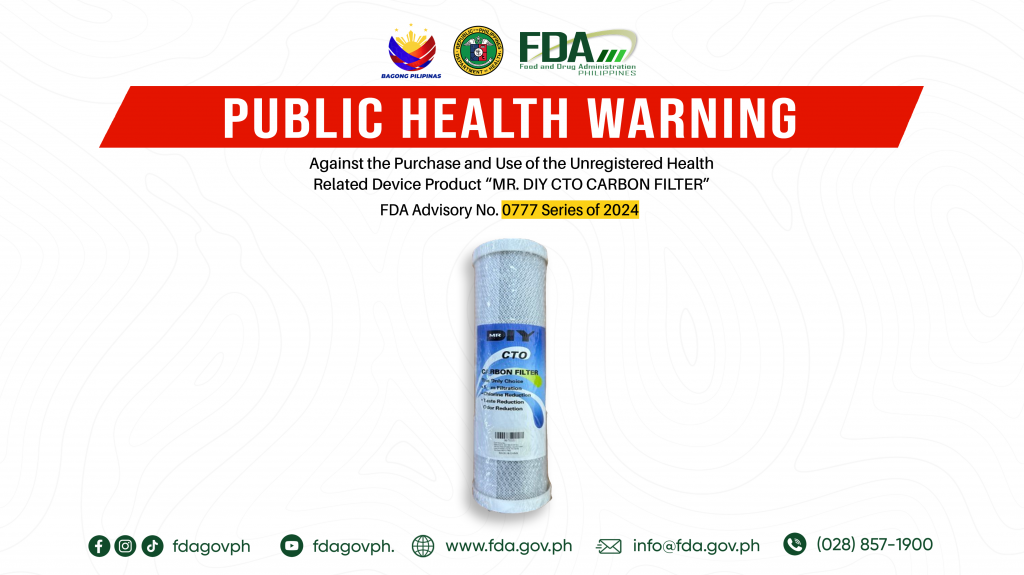FDA Advisory No.2024-0777 || Public Health Warning Against the Purchase and Use of the Unregistered Health-Related Device Product “MR. DIY CTO CARBON FILTER”